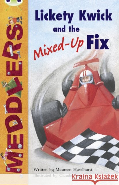 Bug Club Lime B/3C Meddlers: Lickety Kwick and the Mixed-Up Fix Haselhurst, Maureen 9780435915148 HEINEMANN - książka