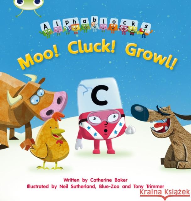 Bug Club Phonics - Phase 3 Unit 10: Alphablocks Moo! Cluck! Growl! Catherine Baker 9781408279632 Pearson Education Limited - książka