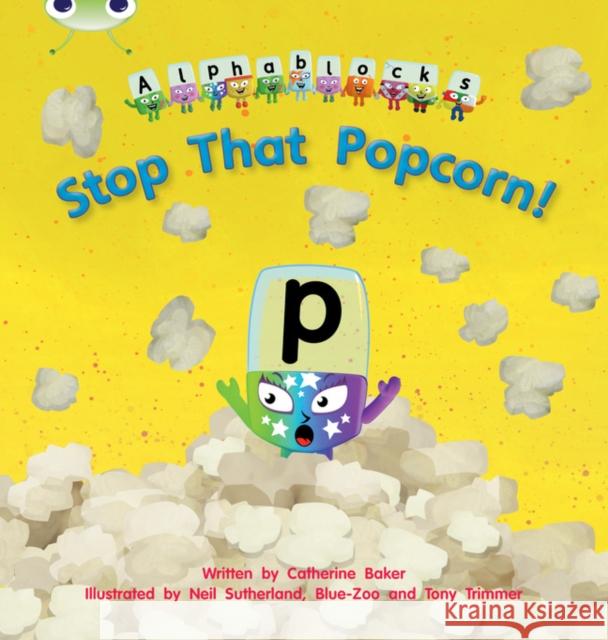 Bug Club Phonics - Phase 3 Unit 10: Alphablocks Stop That Popcorn! Catherine Baker 9781408279649 Pearson Education Limited - książka
