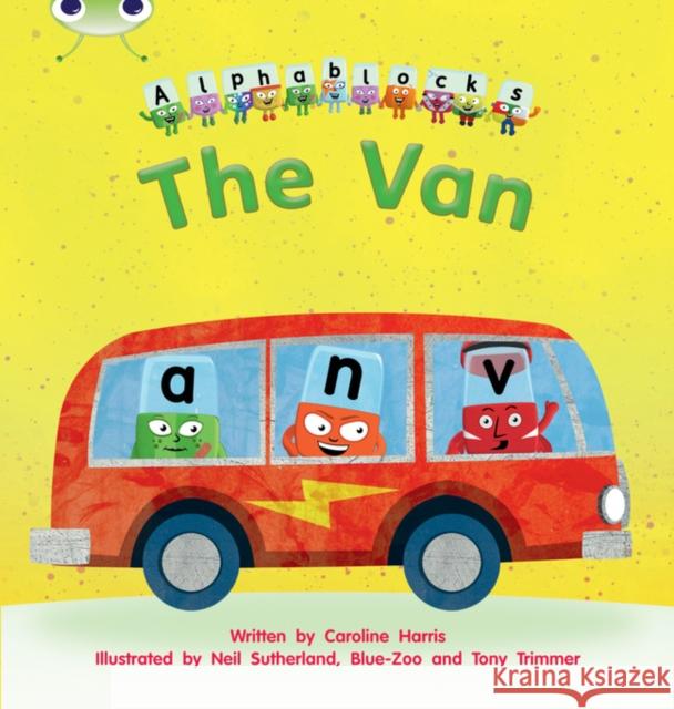 Bug Club Phonics - Phase 3 Unit 6: Alphablocks The Van Caroline Harris 9781408279564 Pearson Education Limited - książka