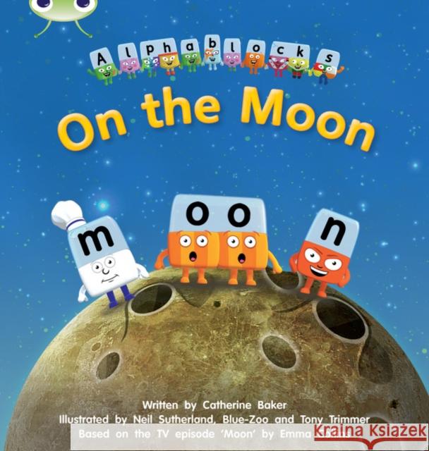 Bug Club Phonics - Phase 3 Unit 9: Alphablocks On the Moon Catherine Baker 9781408279618 Pearson Education Limited - książka