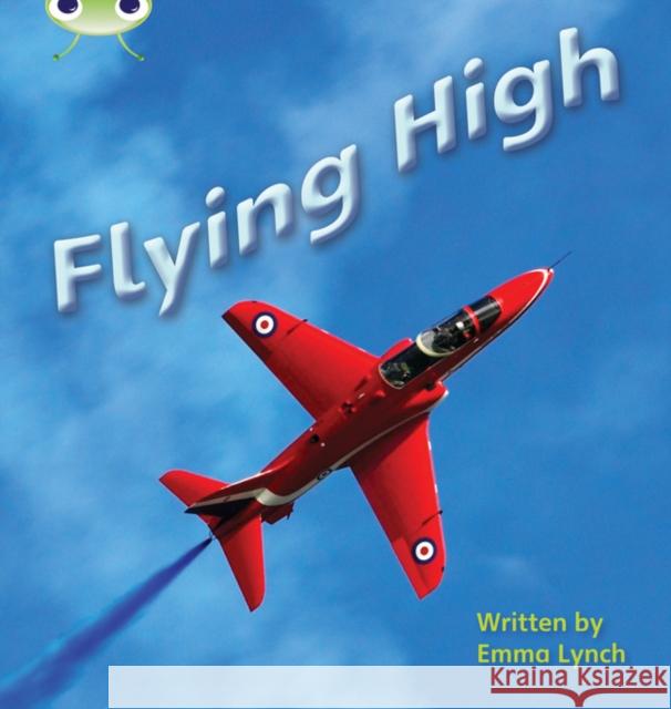 Bug Club Phonics - Phase 5 Unit 16: Flying High Lynch, Emma 9781408260852 Pearson Education Limited - książka