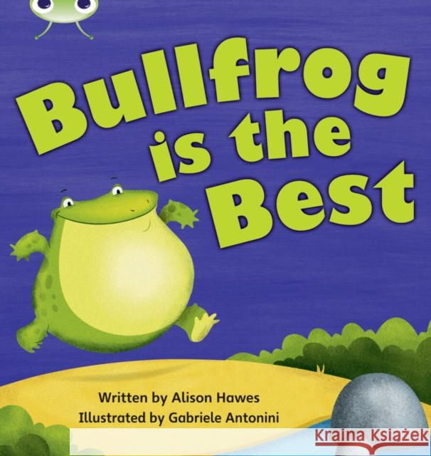 Bug Club Phonics - Phase 5 Unit 18: Bullfrong is the Best Alison Hawes 9780433019404 Pearson Education Limited - książka