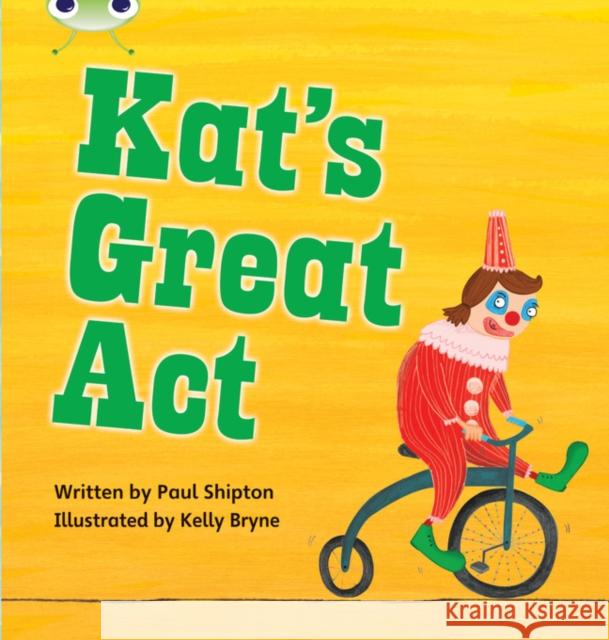 Bug Club Phonics - Phase 5 Unit 24: Kat's Great Act Paul Shipton 9780433019435 Pearson Education Limited - książka