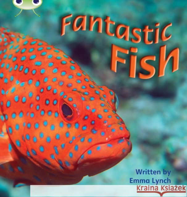 Bug Club Phonics - Phase 4 Unit 12: Fantastic Fish Lynch, Emma 9781408260708 Pearson Education Limited - książka