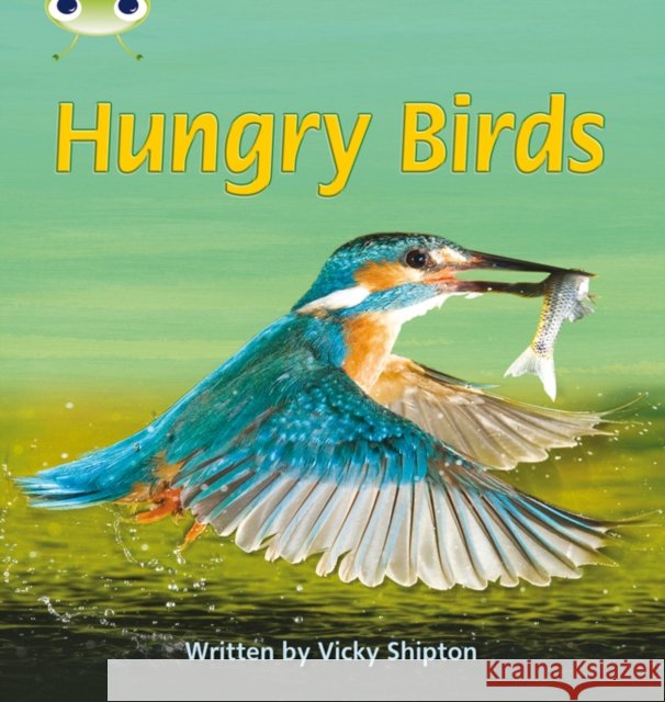 Bug Club Phonics - Phase 5 Unit 23: Hungry Birds Shipton, Vicky 9780433019558 Pearson Education Limited - książka