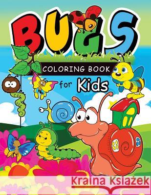 Bug Coloring Books: Coloring Book for Girls Doodle Cutes: The Really Best Relaxing Colouring Book For Girls 2017 (Cute Kids Coloring Books Bug Coloring Books 9781543236996 Createspace Independent Publishing Platform - książka