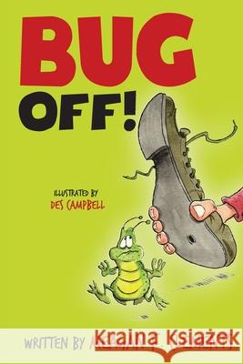 Bug Off! Des Campbell Meagan F. Clements 9781688474604 Independently Published - książka