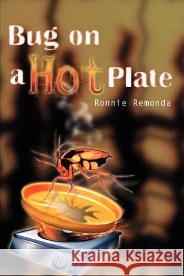 Bug on a Hot Plate Ronnie Remonda 9781583485712 iUniverse - książka