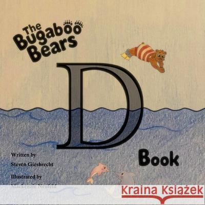 Bugaboo Bears 'D' Book Mackensie Neufeld Steven Giesbrecht 9781738693320 Mrg Publishing - książka