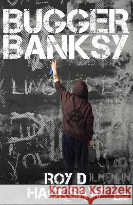 Bugger Banksy Roy D Hacksaw 9781999758196 Earth Island Books - książka