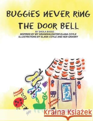 Buggies Never Ring The Door Bell: A story inspired by a 5 year old visiting her Granny Coyle, Elana 9781973863144 Createspace Independent Publishing Platform - książka