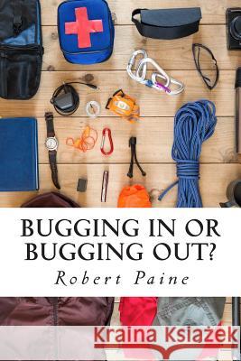 Bugging In or Bugging Out? Paine, Robert 9781502742155 Createspace - książka