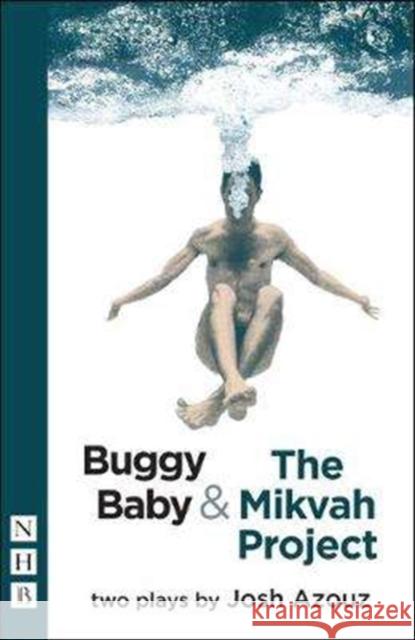 Buggy Baby & the Mikvah Project: Two Plays Azouz, Josh 9781848427471 Nick Hern Books - książka