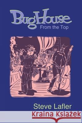 BugHouse From the Top: The Complete BugHouse Steve Lafler 9781734108705 Cat-Head Comics - książka
