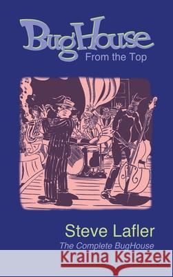 BugHouse From the Top: The Complete BugHouse Steve Lafler 9781734108767 Cat-Head Comics - książka