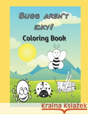 Bugs Aren't Icky A Coloring Book for Kids A Colorful Quote, Bremner Books, Melanie Bremner 9798655856844 Independently Published - książka