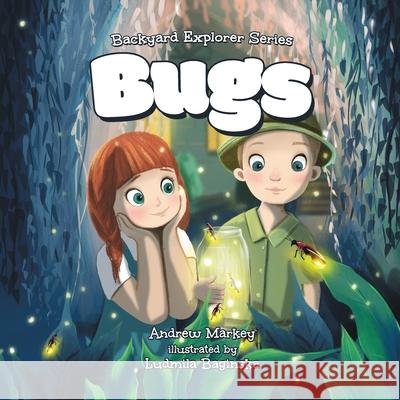 Bugs (Backyard Explorer Series Book 1) Markey, Andrew 9780578711423 Andrew Markey - książka