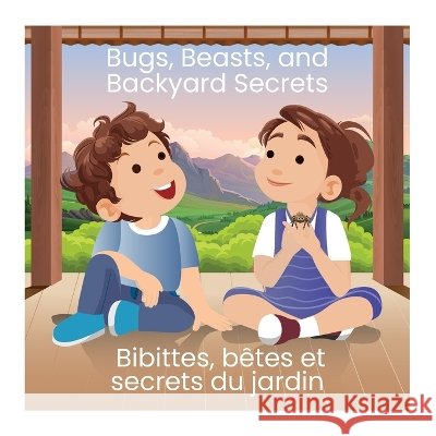 Bugs, Beasts, and Backyard Secrets: Bibittes, b?tes et secrets du jardin Louise Casavant 9781997744245 Windsorpress - książka