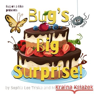 Bug's Big Surprise Michael James Triska, Sophia Lee Triska 9798729703418 Independently Published - książka