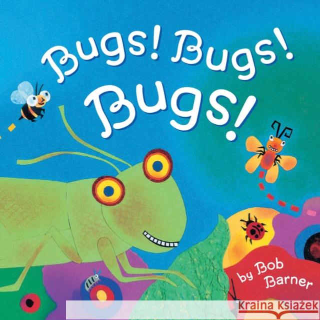 Bugs! Bugs! Bugs!: (Bug Books for Kids, Nonfiction Kids Books) Barner, Bob 9781452161372 Chronicle Books - książka