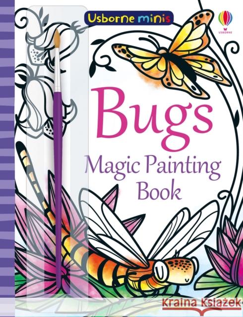 Bugs Magic Painting Book Fiona Watt 9781474960014 Usborne Publishing Ltd - książka