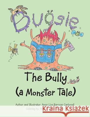 Bugsie the Bully: A Monster Tale Anna Liza Barroga Carbonell 9781524553548 Xlibris - książka