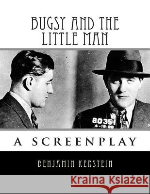 Bugsy and the Little Man: a screenplay Kerstein, Benjamin 9781481283342 Createspace - książka