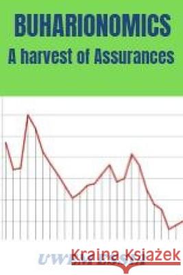 Buharionomics: A Harvest of Assurances Essia, Uwem 9798778530140 Independently Published - książka