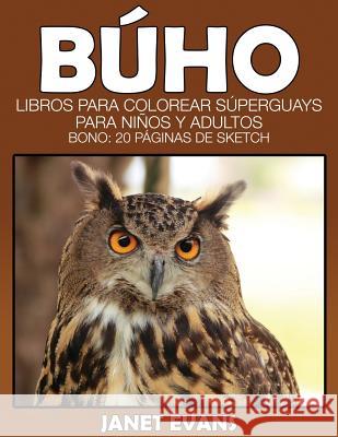 Buho: Libros Para Colorear Superguays Para Ninos y Adultos (Bono: 20 Paginas de Sketch) Janet Evans (University of Liverpool Hope UK) 9781633834798 Speedy Publishing LLC - książka