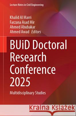 Buid Doctoral Research Conference 2025: Multidisciplinary Studies Khalid A Farzana Asad Mir Ahmed Abubakar 9783032126962 Springer - książka