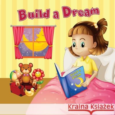 Build a Dream: What Kind of Dream Would You Build? Wendee Seaton 9781535382205 Createspace Independent Publishing Platform - książka