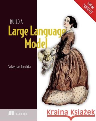 Build a Large Language Model (from Scratch) Sebastian Raschka 9781633437166 Manning Publications - książka