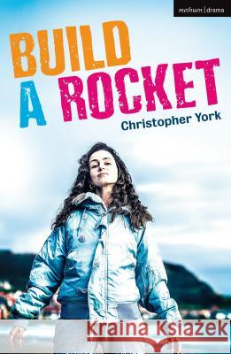 Build a Rocket Christopher York 9781350093812 Methuen Drama - książka