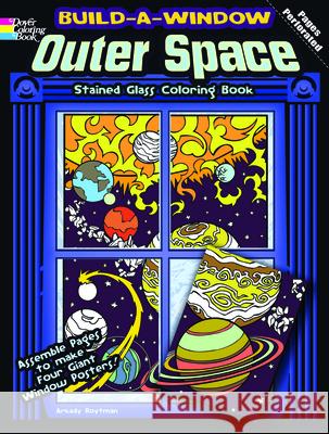 Build a Window Stained Glass Coloring Book, Outer Space Arkady Roytman 9780486483924 Dover Publications Inc. - książka