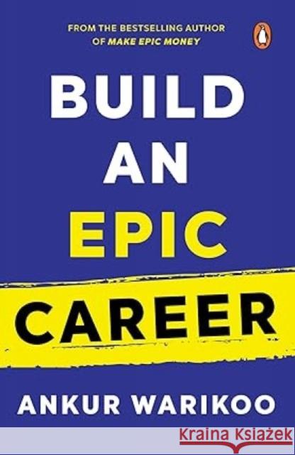Build an Epic Career Ankur Warikoo 9780670099825 Penguin Random House India - książka