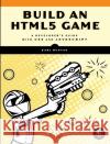 Build An Html5 Game Karl Bunyan 9781593275754 No Starch Press,US