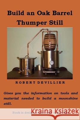 Build an Oak Barrel Thumper Still Robert Devillier 9781495349560 Createspace - książka