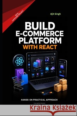 Build E-commerce Platform with React Singh, Ajit 9798197287120 Independently Published - książka