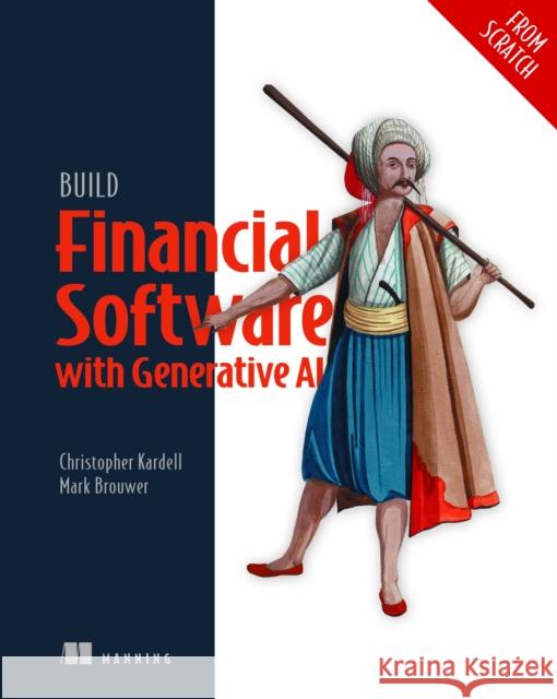 Build Financial Software with Generative AI (from Scratch) Chris Kardell 9781633436626 Manning Publications - książka