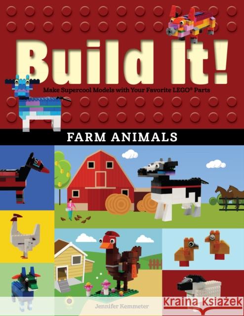 Build It! Farm Animals: Make Supercool Models with Your Favorite Lego(r) Parts Jennifer Kemmeter 9781513260853 Graphic Arts Books - książka