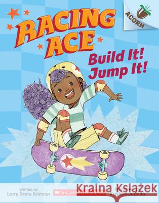 Build It! Jump It!: An Acorn Book (Racing Ace #2) Larry Dane Brimner Kaylani Juanita 9781338553802 Scholastic Inc. - książka