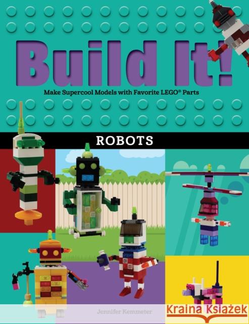 Build It! Robots: Make Supercool Models with Your Favorite Lego(r) Parts Jennifer Kemmeter 9781513260839 Graphic Arts Books - książka
