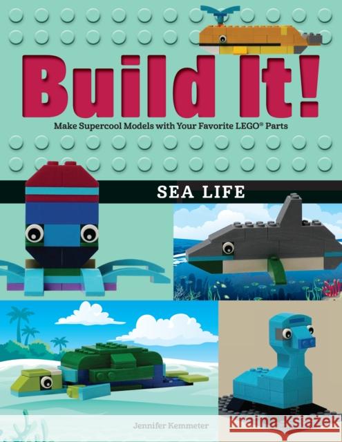 Build It! Sea Life: Make Supercool Models with Your Favorite Lego(r) Parts Jennifer Kemmeter 9781513261164 Graphic Arts Books - książka