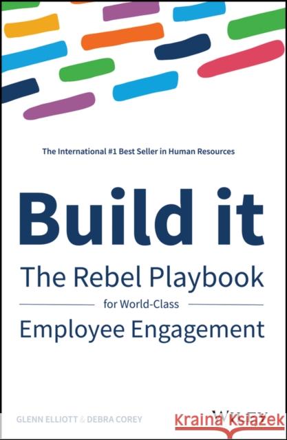 Build It: The Rebel Playbook for World-Class Employee Engagement Corey, Debra 9781119390053 John Wiley & Sons Inc - książka
