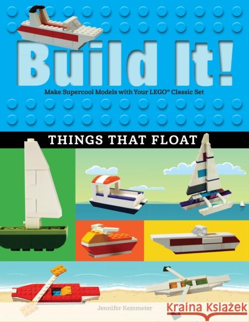 Build It! Things That Float: Make Supercool Models with Your Favorite Lego(r) Parts Jennifer Kemmeter 9781513260570 Graphic Arts Books - książka