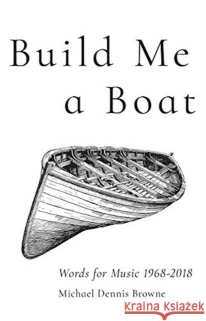 Build Me a Boat: Words for Music 1968 - 2018 Michael Dennis Browne 9780887486586 Carnegie-Mellon University Press - książka