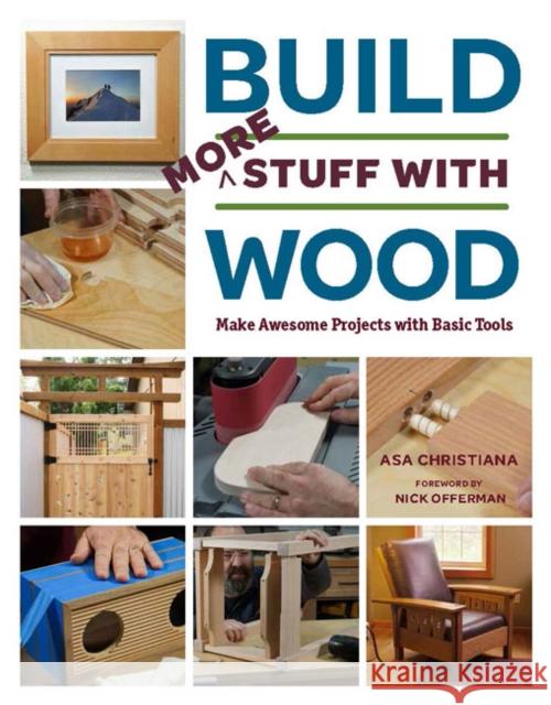 Build More Stuff with Wood Asa Christiana 9781641551748 Taunton Press Inc - książka