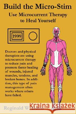 Build the Micro-Stim: Use Microcurrent Therapy to Heal Yourself Reginald W. Davis 9780615175218 Rexology Press - książka