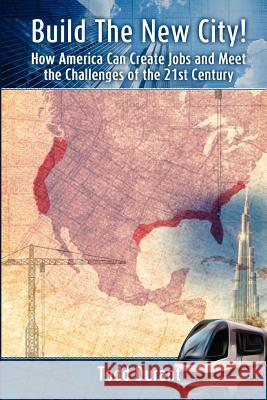 Build The New City: How America Can Create Jobs and Meet The Challenges of The 21st Century Durant, Todd 9780578113098 Durant Publishing LLC - książka